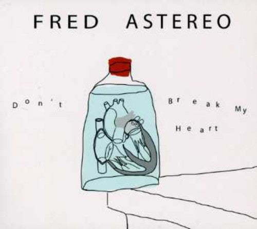 Fred Astereo - Don't Break My Heart