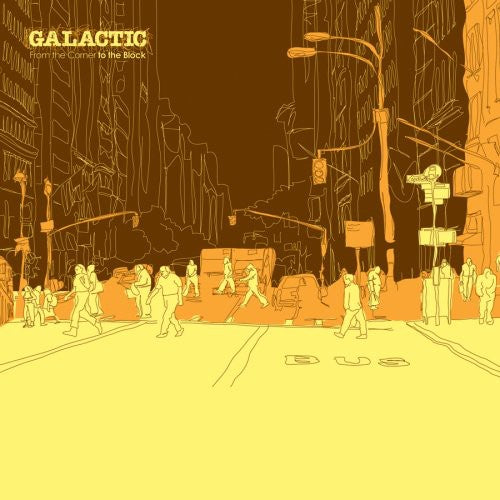 Galactic - From the Corner to the Block