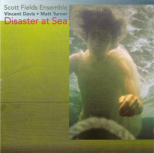 Scott Fields Ensemble - Disaster at Sea