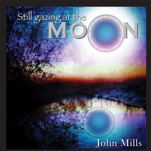 John Mills - Still Gazing at the Moon