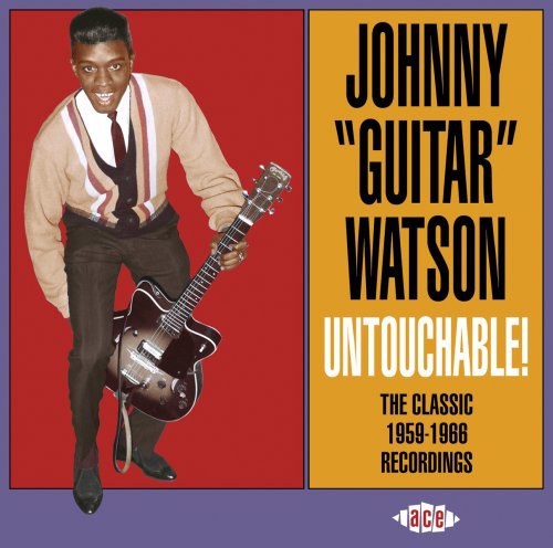 Johnny Watson Guitar - Untouchable! The Classic 1959-1966 Recordings