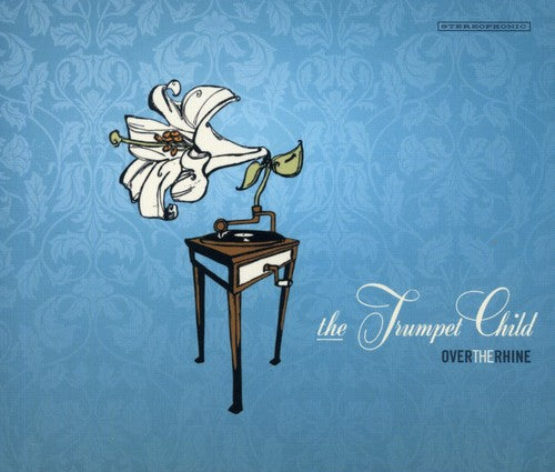 Over the Rhine - Trumpet Child