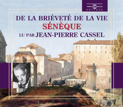Jean-Pierre Cassel - De La Brievete De La Vie: Seneque