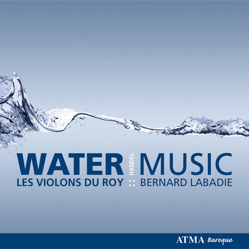 Handel/ Les Violons Du Roy/ Labadie - Water Music