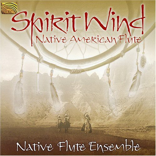 Native Flute Ensemble - Spirit Wind