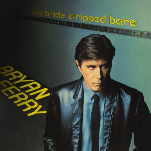 Bryan Ferry - Bride Stripped Bare