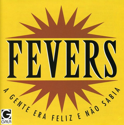Fevers - Gente Era Feliz E Nao Sabia