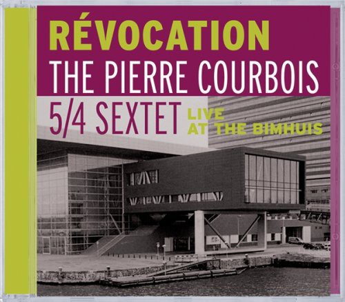 Pierre Courbois / 5/ 4 Sextet - Revocation: Live at the Bimhuis