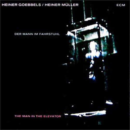 Heiner Goebbels / Heiner Muller - The Man In The Elevator
