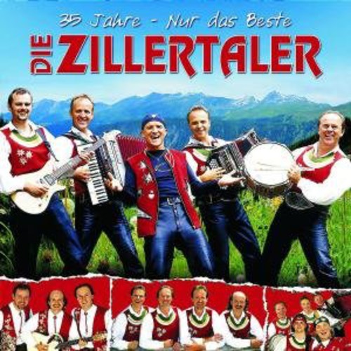 Zillertaler - 35 Jahre: Nur Das Beste