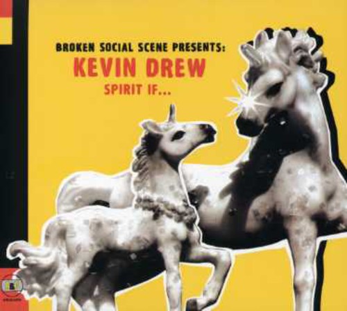 Broken Social Scene Presents Kevin Drew - Spirit If