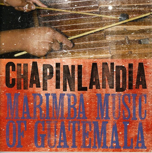 Chapinlandia - Marimba Music of Guatemala