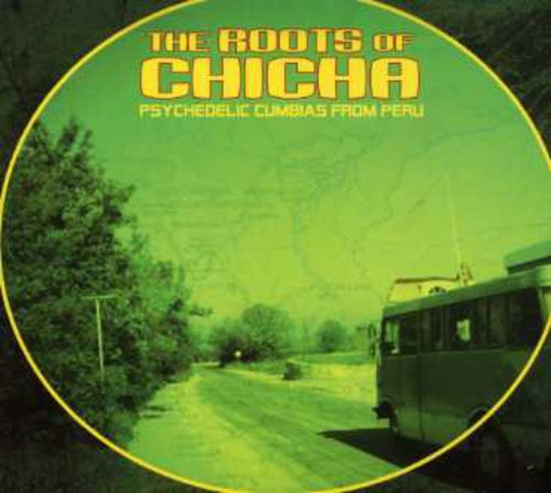 Various - Roots of Chicha: Psychedelic Cumbias from / Various