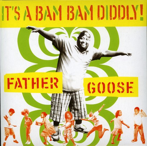 Father Goose - It's A Bam Bam Diddly!