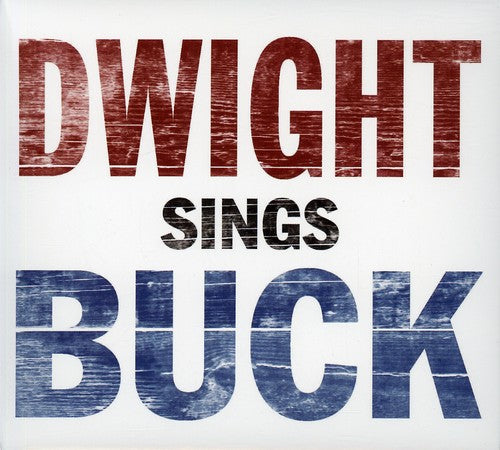Dwight Yoakam - Dwight Sings Buck