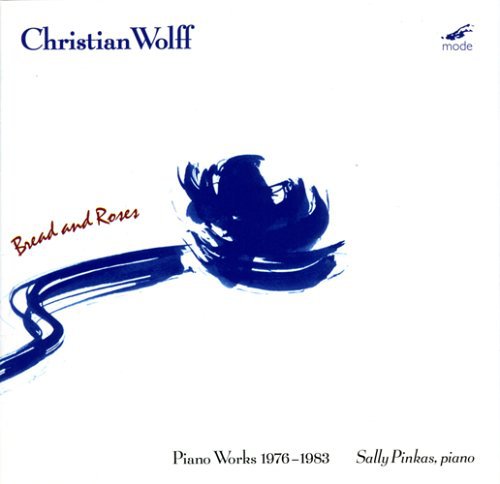 Christian Wolff / Sally Pinkas - Bread & Roses: Piano Works 1976-83 1