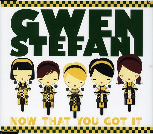 Gwen Stefani - Now That You Got It