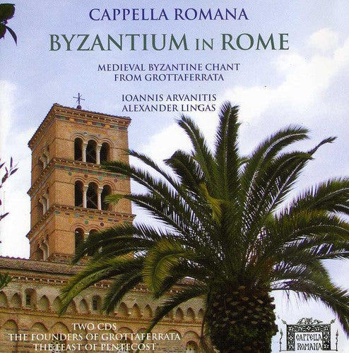 Cappella Romana - Cappella Romana : Byzantium in Rome