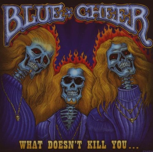 Blue Cheer - What Doesn't Kill You...