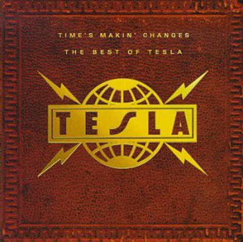 Tesla - Time's Makin Changes: Best of