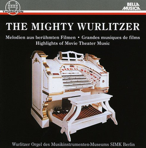 Robert Ducksch - The Mighty Wurlitzer: Highlights of Movie Theater Music