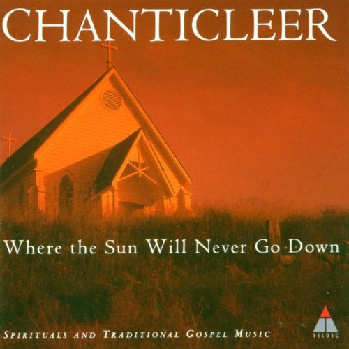 Chanticleer/ Jennings - Where the Sun Will Never Go Down