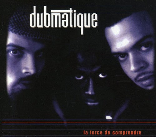 Dubmatique - Force de Comprendre