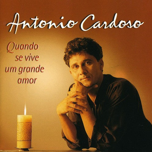 Antonio Cardoso - Quando Se Vive Um Grande Amor