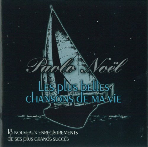 Paolo Noel - Plus Belles Chansons de Ma Vie