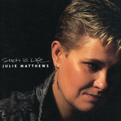 Julie Matthews - Such Is Life