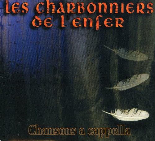 Charbonniers De L'Enfer - Chansons a Cappella