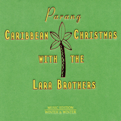 Parang: Carribean Christmas with Lara Brothers - Parang: Carribean Christmas With The Lara Brothers