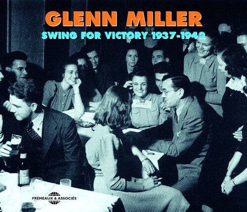 Glenn Miller - Swing for Victory 1937-1942