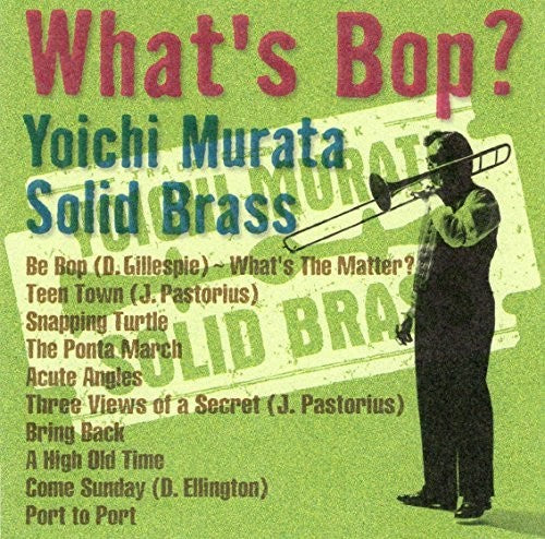 Yoichi Murata Solid Brass - What's Bop?