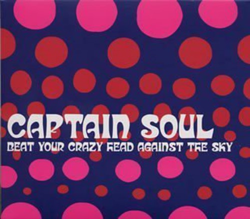 Captain Soul - Beat Your Crazy Head Against