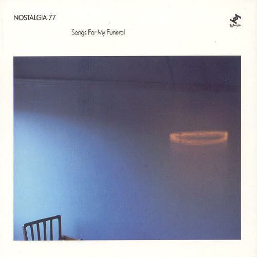 Nostalgia 77 - Songs for My Funeral