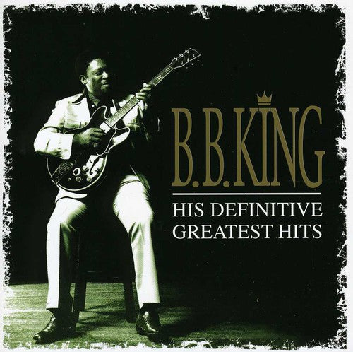 B.B. King - His Definitive Greatest Hits
