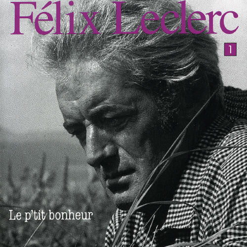 Felix Leclerc - Le P'tit Bonheur