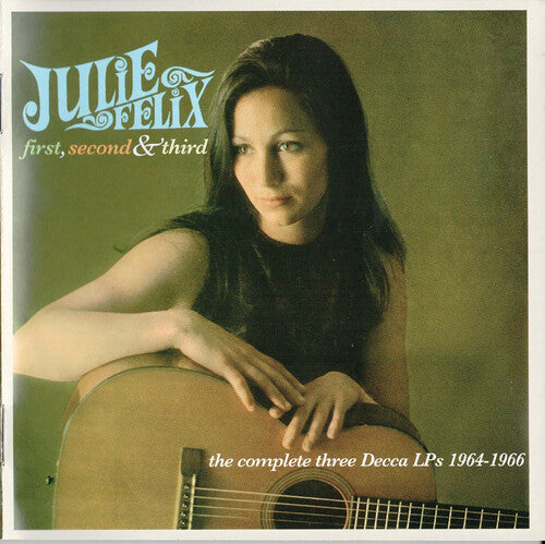Julie Felix - First Second and Third [Complete Decca Lp's 1964-1966]