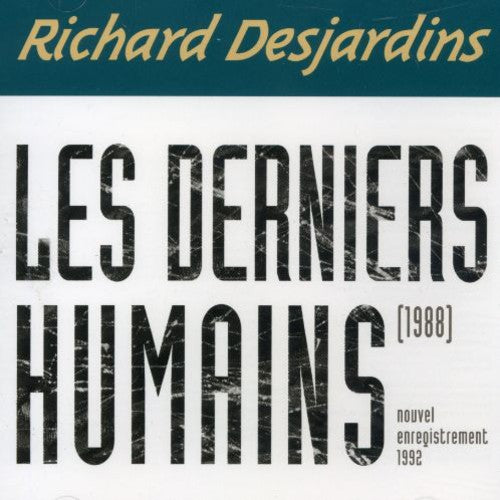 Richard Desjardins - Les Derniers Humains