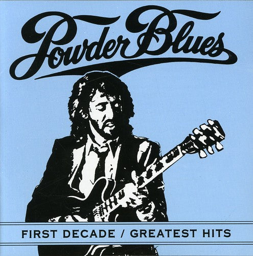 Powder Blues - First Decade: Greatest Hits