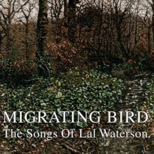 Migrating Bird: The Songs of Lal Waterson/ Variou - Migrating Bird: The Songs Of Lal Waterson