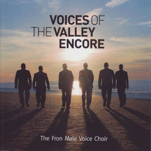 Fron Male Voice Choir - Voices of the Valley Encore