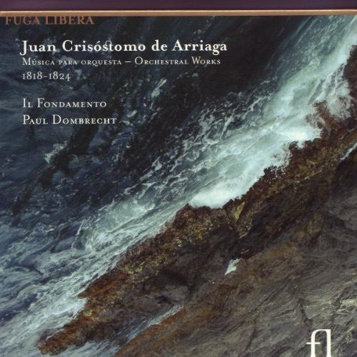 Arriaga/ Il Fondamento/ Dombrecht - Orchestral Works
