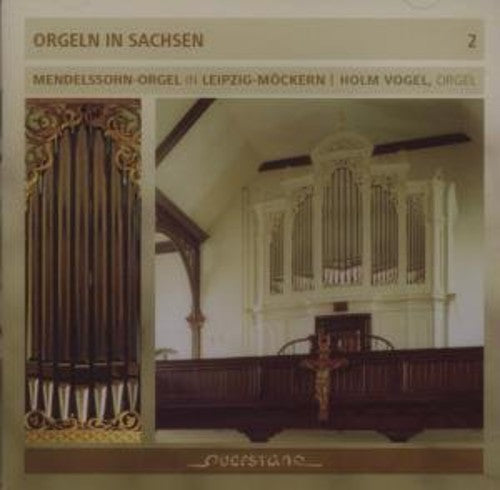 Mendelssohn/ Vogel - Organs in Saxony/Vol 2/Mendelssohn Organ Leipzig