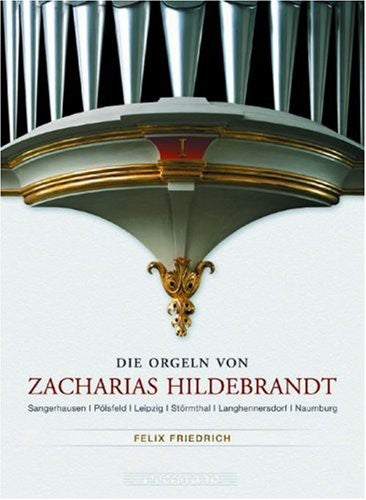 Friedrich/ Hildenbrandt - Organs of Zacharias Hildenbrandt