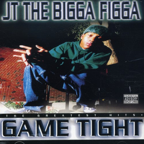 JT the Bigga Figga - The Greatest Hits: Game Tight