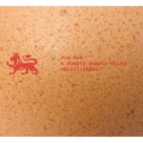 Jim Bob - Humpty Dumpty Thing