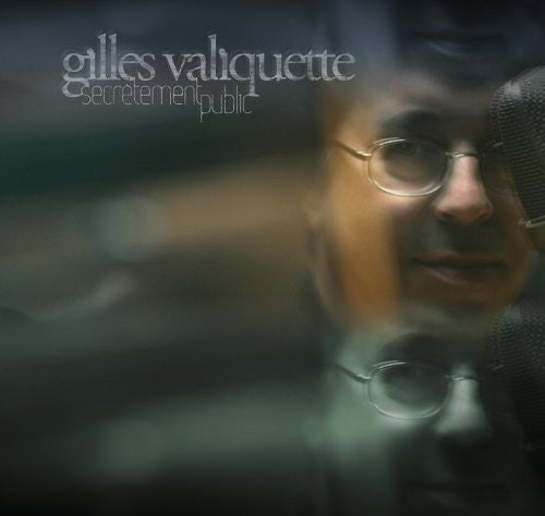 Gilles Valiquette - Secretement Publique