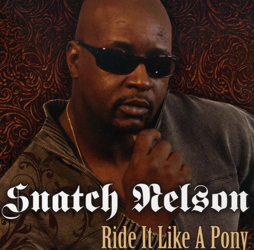 Snatch Nelson - Ride It Like a Pony